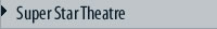 Super Star Theatre - caratteristiche Super Star Theatre - caratteristiche